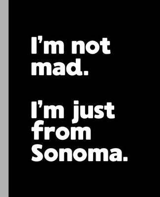 Book cover for I'm not mad. I'm just from Sonoma.