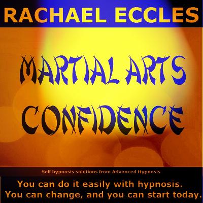 Cover of Martial Arts Confidence, Boost Your Self Confidence and Focus in Martial Arts, Self Hypnosis Meditation CD