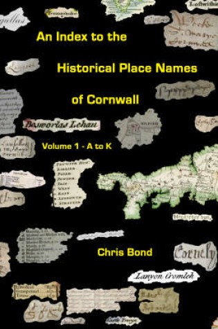 Cover of An Index to the Historical Place Names of Cornwall - A to K