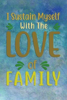 Book cover for I Sustain Myself With The LOVE of FAMILY