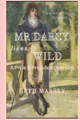 Book cover for Mr Darcy Likes it Wild