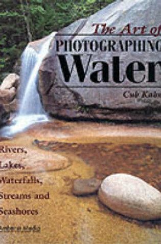 Cover of The Art Of Photographing Water