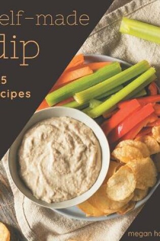 Cover of 365 Self-made Dip Recipes