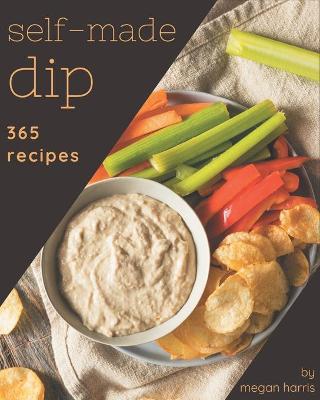 Cover of 365 Self-made Dip Recipes