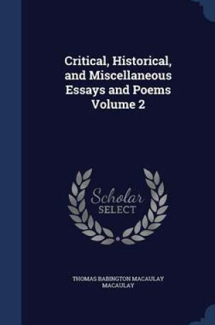 Cover of Critical, Historical, and Miscellaneous Essays and Poems Volume 2