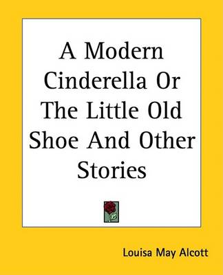 Book cover for A Modern Cinderella or the Little Old Shoe and Other Stories