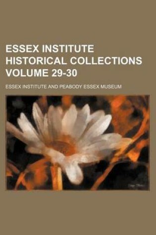 Cover of Essex Institute Historical Collections Volume 29-30