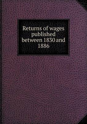 Book cover for Returns of Wages Published Between 1830 and 1886