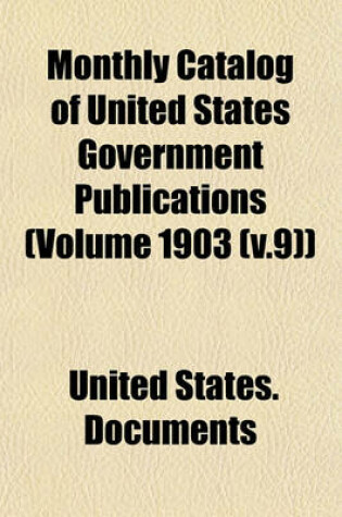 Cover of Monthly Catalog of United States Government Publications (Volume 1903 (V.9))