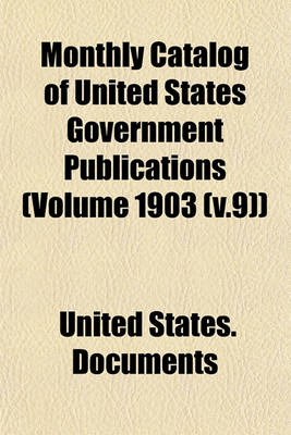 Book cover for Monthly Catalog of United States Government Publications (Volume 1903 (V.9))