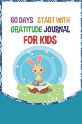 Cover of 60 Days Daily Start with Gratitude for Kids