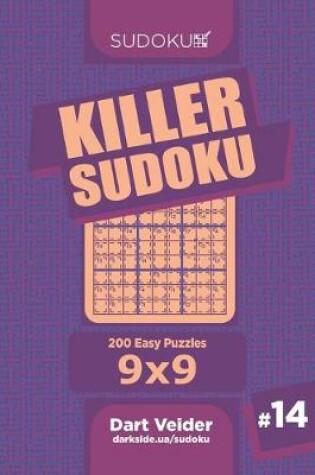 Cover of Killer Sudoku - 200 Easy Puzzles 9x9 (Volume 14)