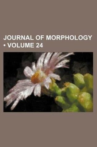 Cover of Journal of Morphology (Volume 24)