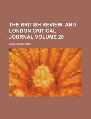 Book cover for The British Review, and London Critical Journal Volume 20