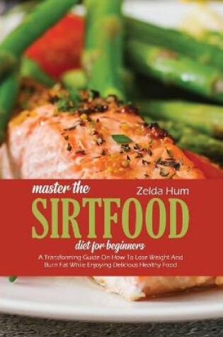 Cover of Master The Sirtfood Diet For Beginners