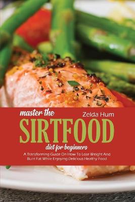 Book cover for Master The Sirtfood Diet For Beginners