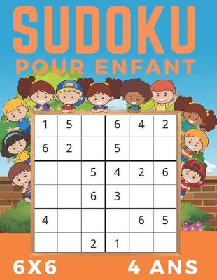 Cover of Sudoku 6x6 Pour Enfant 4 Ans