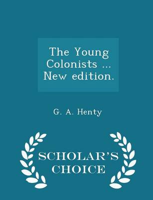 Book cover for The Young Colonists ... New Edition. - Scholar's Choice Edition