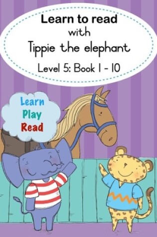 Cover of Learn to read with Tippie the elephant (Level 5 Book 1-10)