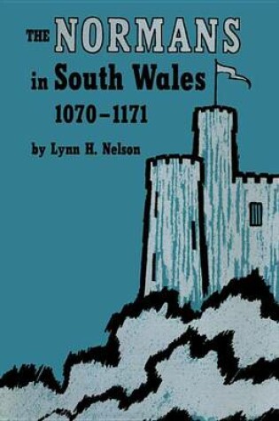 Cover of The Normans in South Wales, 1070-1171