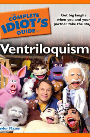 Cover of The Complete Idiot's Guide to Ventriloquism