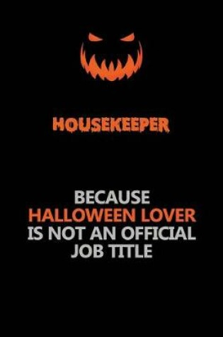 Cover of Housekeeper Because Halloween Lover Is Not An Official Job Title