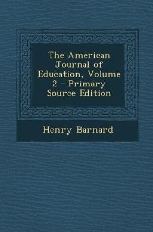 Cover of The American Journal of Education, Volume 2 - Primary Source Edition