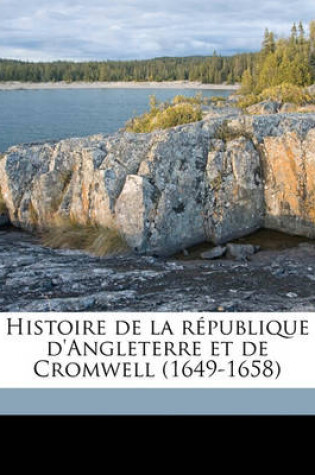 Cover of Histoire de la République d'Angleterre Et de Cromwell (1649-1658)