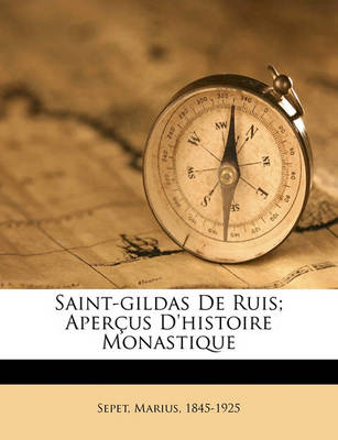 Book cover for Saint-Gildas de Ruis; Apercus d'Histoire Monastique