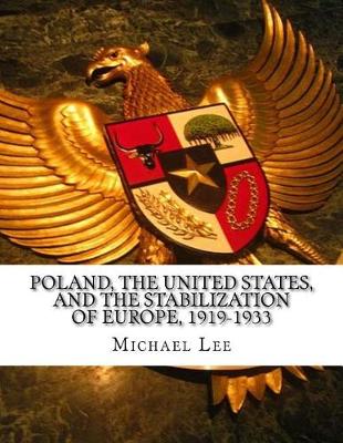 Book cover for Poland, the United States, and the Stabilization of Europe, 1919-1933