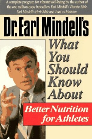 Cover of Dr.Earl Mindell's What You Should Know About Better Nutrition for Athletes