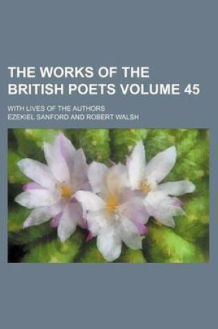 Cover of The Works of the British Poets Volume 45; With Lives of the Authors
