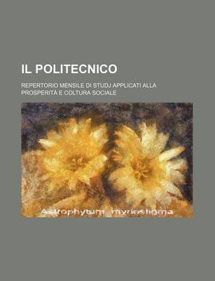 Book cover for Il Politecnico (26-27); Repertorio Mensile Di Studj Applicati Alla Prosperita E Coltura Sociale