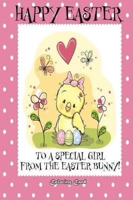 Book cover for Happy Easter to a Special Girl from the Easter Bunny! (Coloring Card)