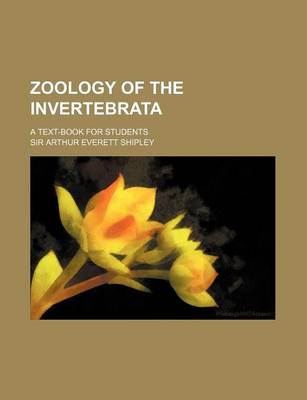 Book cover for Zoology of the Invertebrata; A Text-Book for Students