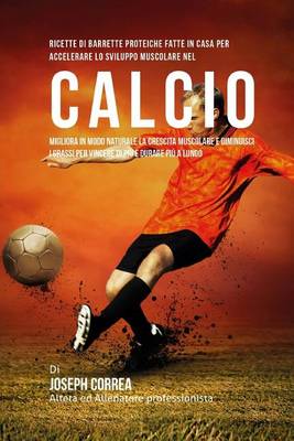 Book cover for Ricette Di Barrette Proteiche Fatte In Casa Per Accelerare Lo Sviluppo Muscolare Nel Calcio