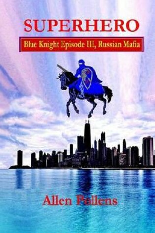 Cover of SUPERHERO - Blue Knight Episode III, Russian Mafia