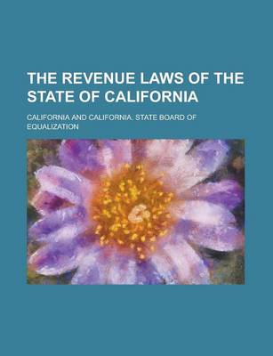 Book cover for The Revenue Laws of the State of California