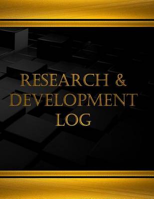 Cover of Research & Development Log (Log Book, Journal - 125 pgs, 8.5 X 11 inches