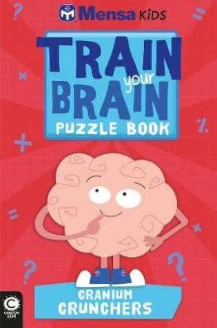 Cover of Mensa Train Your Brain: Cranium Crunchers