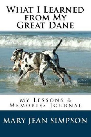 Cover of What I Learned from My Great Dane