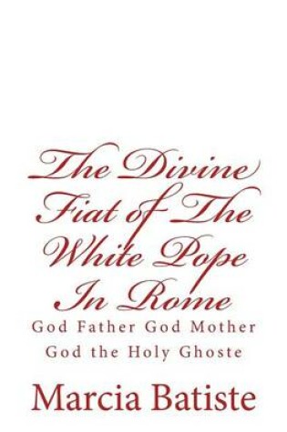 Cover of The Divine Fiat of The White Pope In Rome