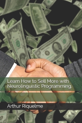 Cover of Learn How to Sell More with Neurolinguistic Programming.