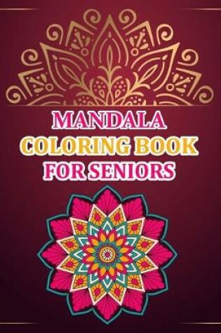 Cover of Mandala Coloring Book For Seniors