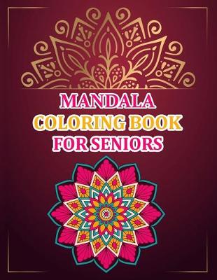 Book cover for Mandala Coloring Book For Seniors