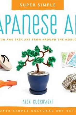 Cover of Super Simple Japanese Art:: Fun and Easy Art from Around the World