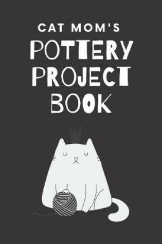 Cover of Cat Mom's Pottery Project Book