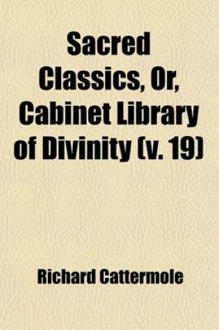 Cover of Sacred Classics, Or, Cabinet Library of Divinity (Volume 19); Christian Philosophy