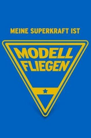 Cover of Meine Superkraft ist Modell fliegen