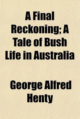 Book cover for A Final Reckoning; A Tale of Bush Life in Australia